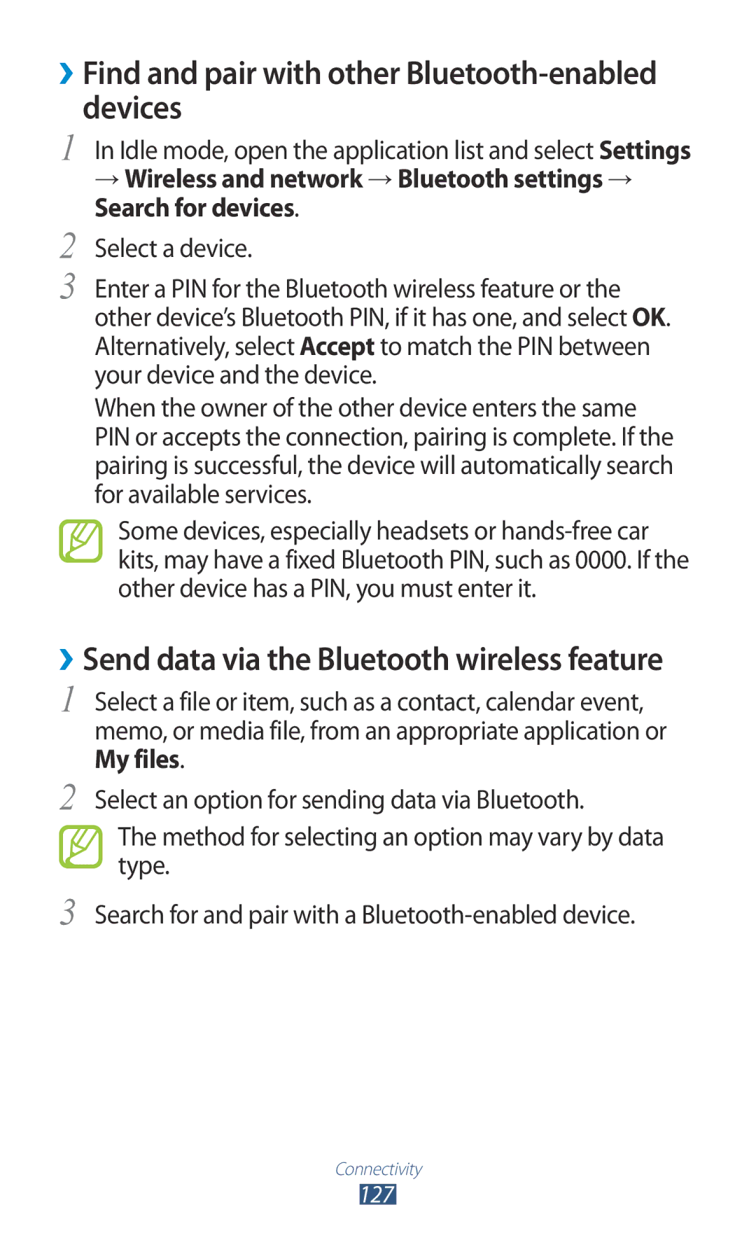 Samsung GT-N7000 ››Find and pair with other Bluetooth-enabled devices, ››Send data via the Bluetooth wireless feature 