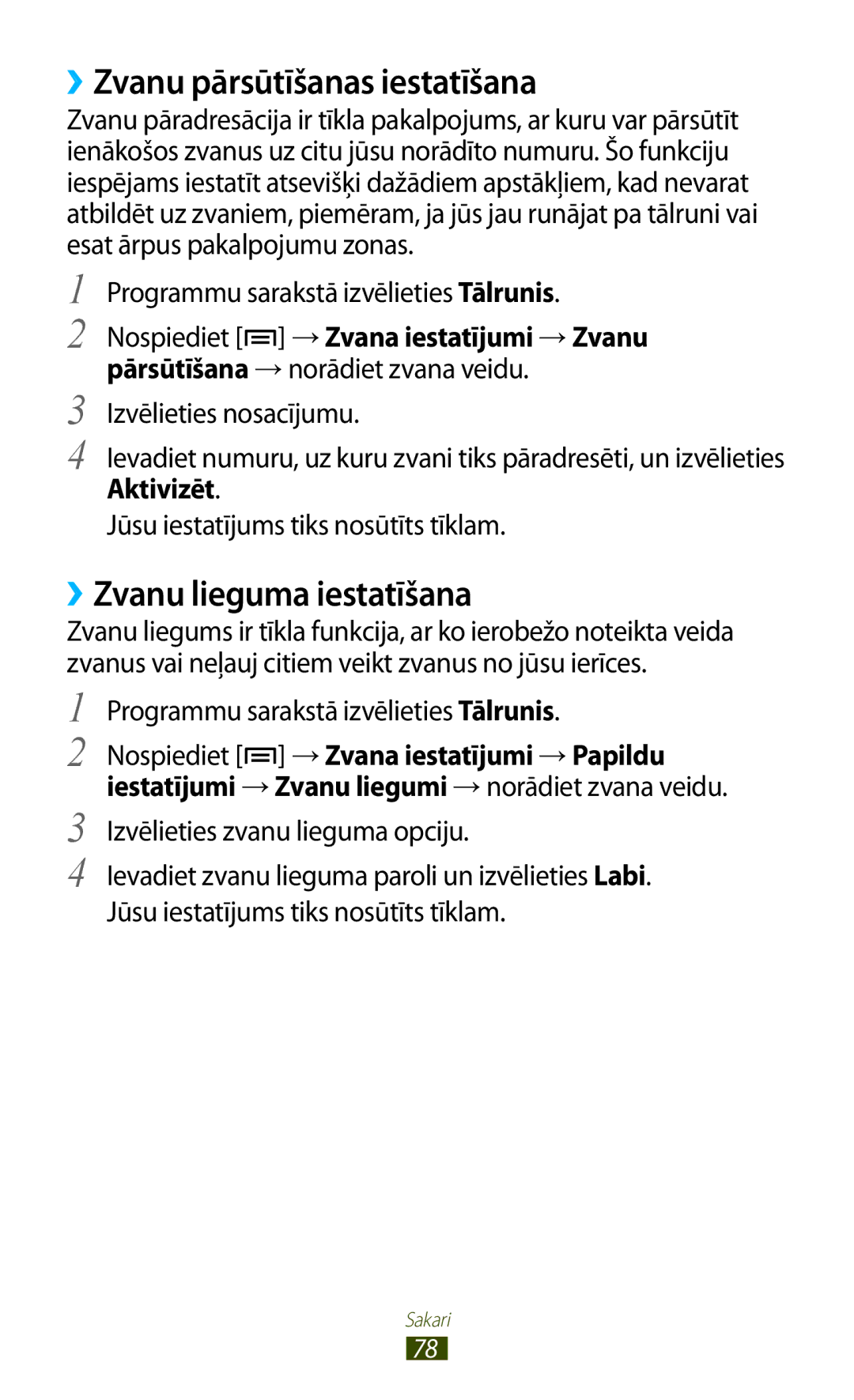 Samsung GT-N7000RWASEB ››Zvanu pārsūtīšanas iestatīšana, ››Zvanu lieguma iestatīšana, Nospiediet →Zvana iestatījumi →Zvanu 