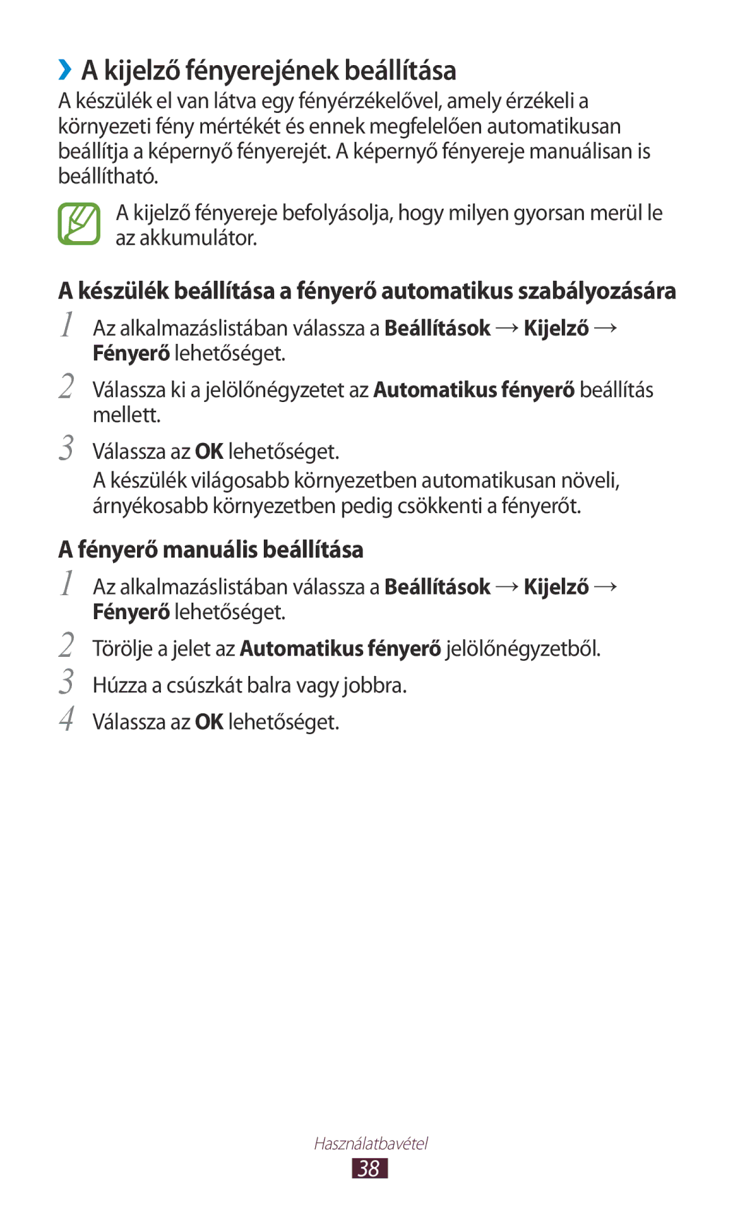 Samsung GT-N7000ZBAAUT, GT-N7000ZBADBT, GT-N7000ZBEATO ››A kijelző fényerejének beállítása, Fényerő manuális beállítása 