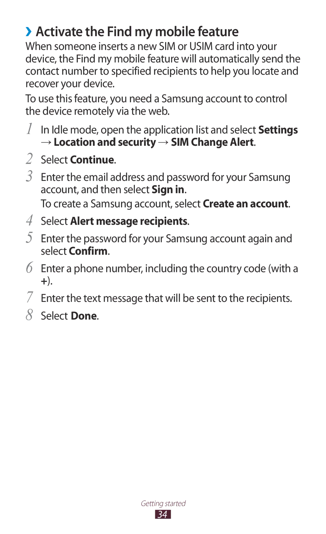 Samsung GT-N7000ZBADBT ››Activate the Find my mobile feature, → Location and security → SIM Change Alert. Select Continue 