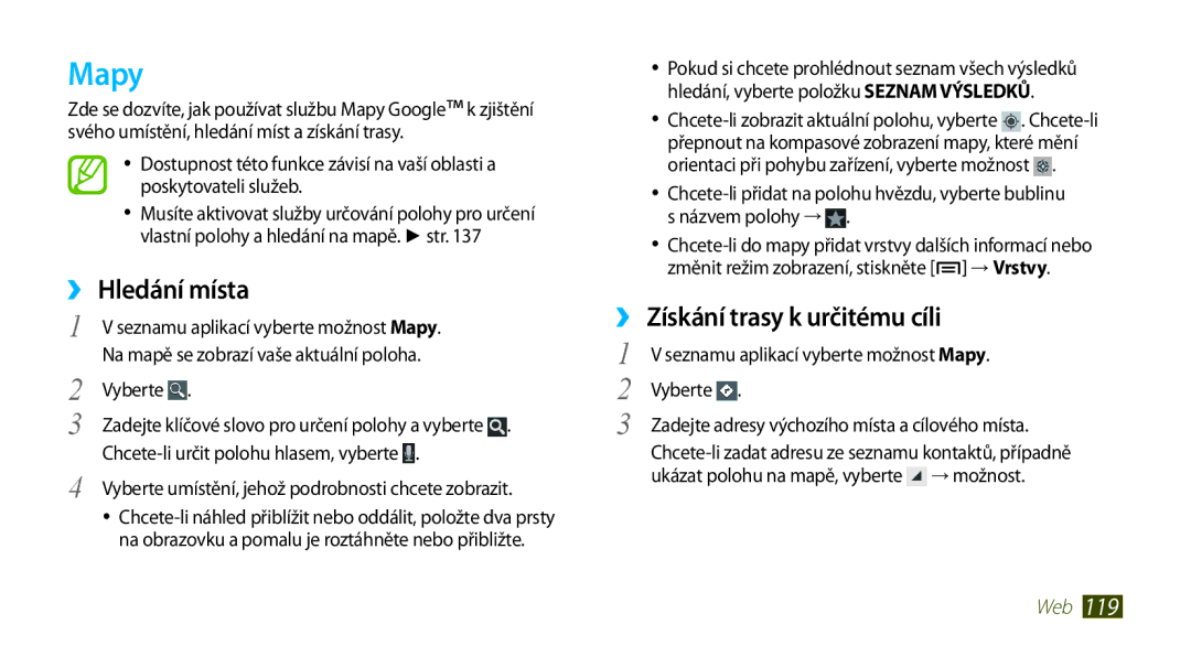 Samsung GT-N7000RWAXEZ, GT-N7000ZBAEUR, GT-N7000ZBAXEZ manual Mapy, ››Hledání místa, ››Získání trasy k určitému cíli 