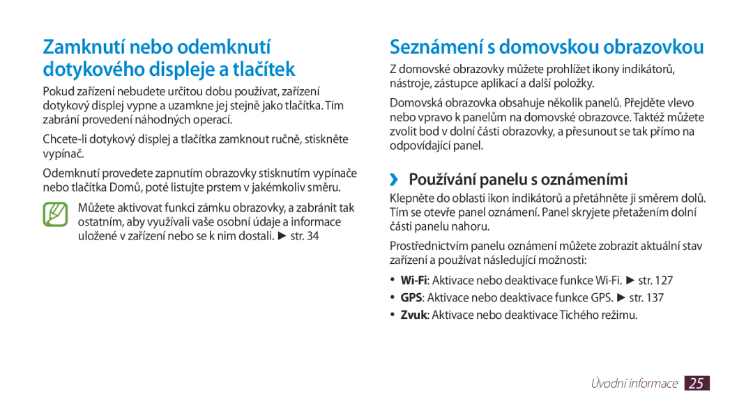 Samsung GT-N7000ZBAXSK manual Zamknutí nebo odemknutí dotykového displeje a tlačítek, ››Používání panelu s oznámeními 