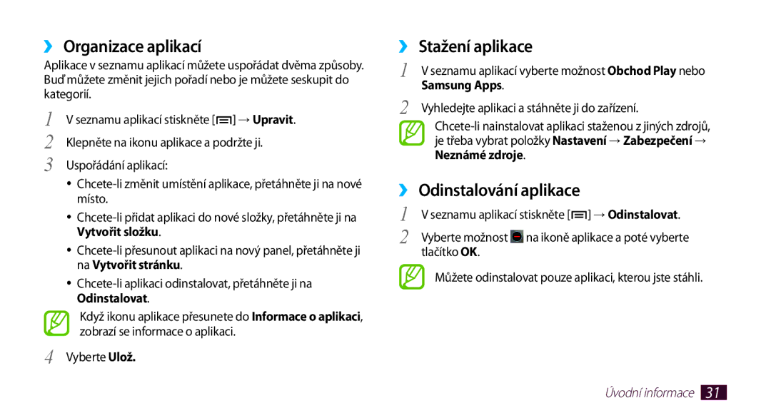 Samsung GT-N7000ZBAXEZ, GT-N7000ZBAEUR, GT-N7000ZBAVDC ››Organizace aplikací, ››Stažení aplikace, ››Odinstalování aplikace 