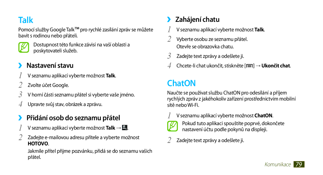 Samsung GT-N7000ZBAO2C, GT-N7000ZBAEUR Talk, ChatON, ››Nastavení stavu, ››Přidání osob do seznamu přátel, ››Zahájení chatu 