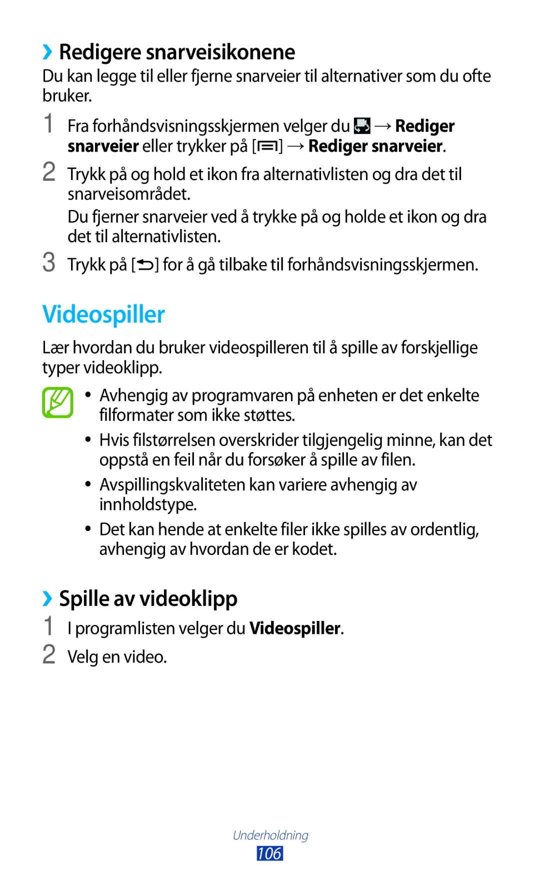 Samsung GT-N7000ZIANEE, GT-N7000ZBENEE, GT-N7000ZBANEE Videospiller, ››Redigere snarveisikonene, ››Spille av videoklipp 