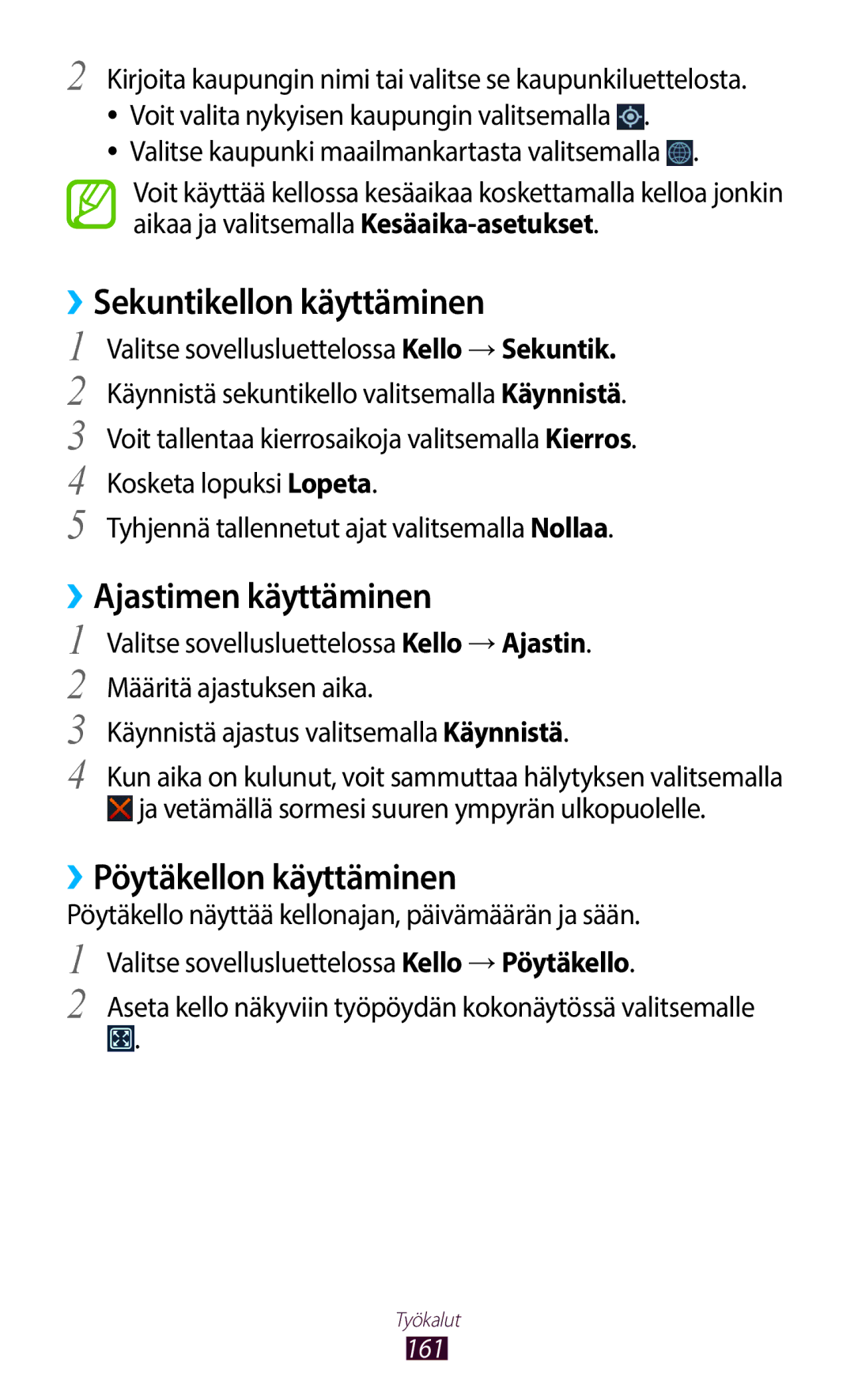 Samsung GT-N7000ZBANEE, GT-N7000ZBENEE ››Sekuntikellon käyttäminen, ››Ajastimen käyttäminen, ››Pöytäkellon käyttäminen 