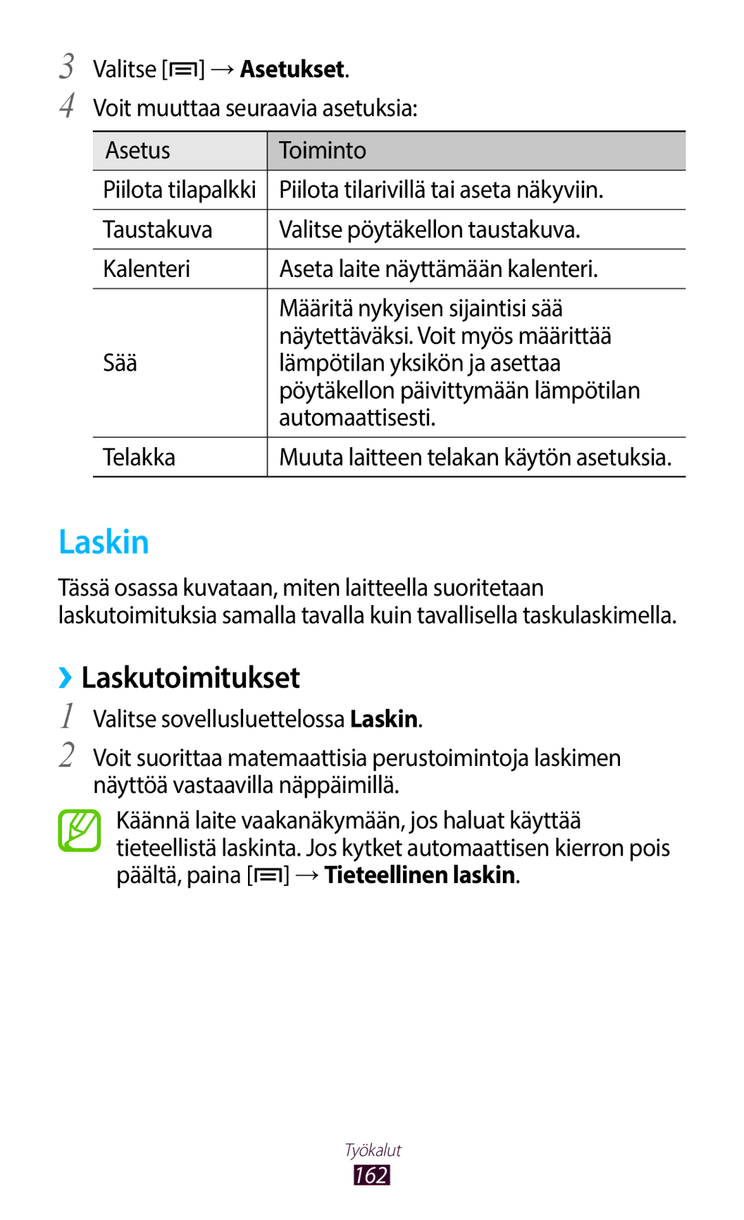 Samsung GT-N7000ZIANEE, GT-N7000ZBENEE, GT-N7000ZBANEE Laskin, ››Laskutoimitukset, Piilota tilarivillä tai aseta näkyviin 