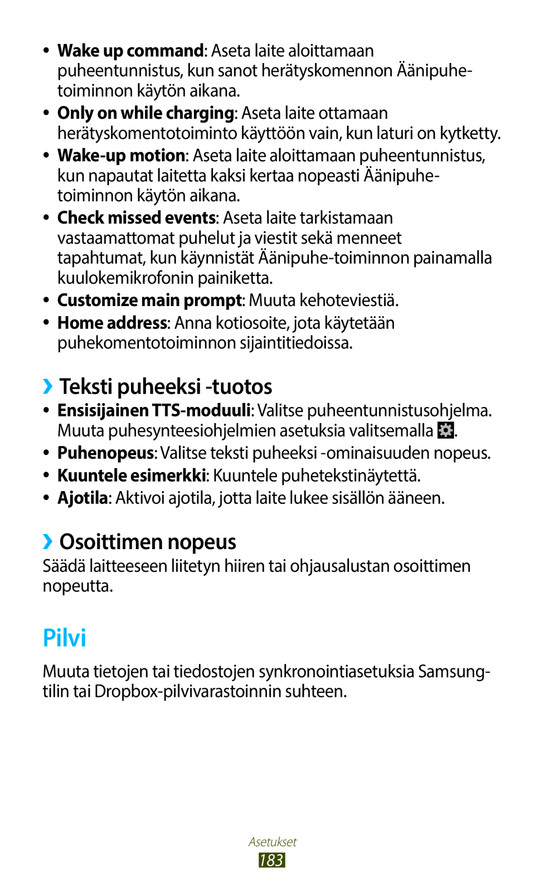 Samsung GT-N7000RWANEE, GT-N7000ZBENEE, GT-N7000ZBANEE, GT-N7000ZIANEE Pilvi, ››Teksti puheeksi -tuotos, ››Osoittimen nopeus 