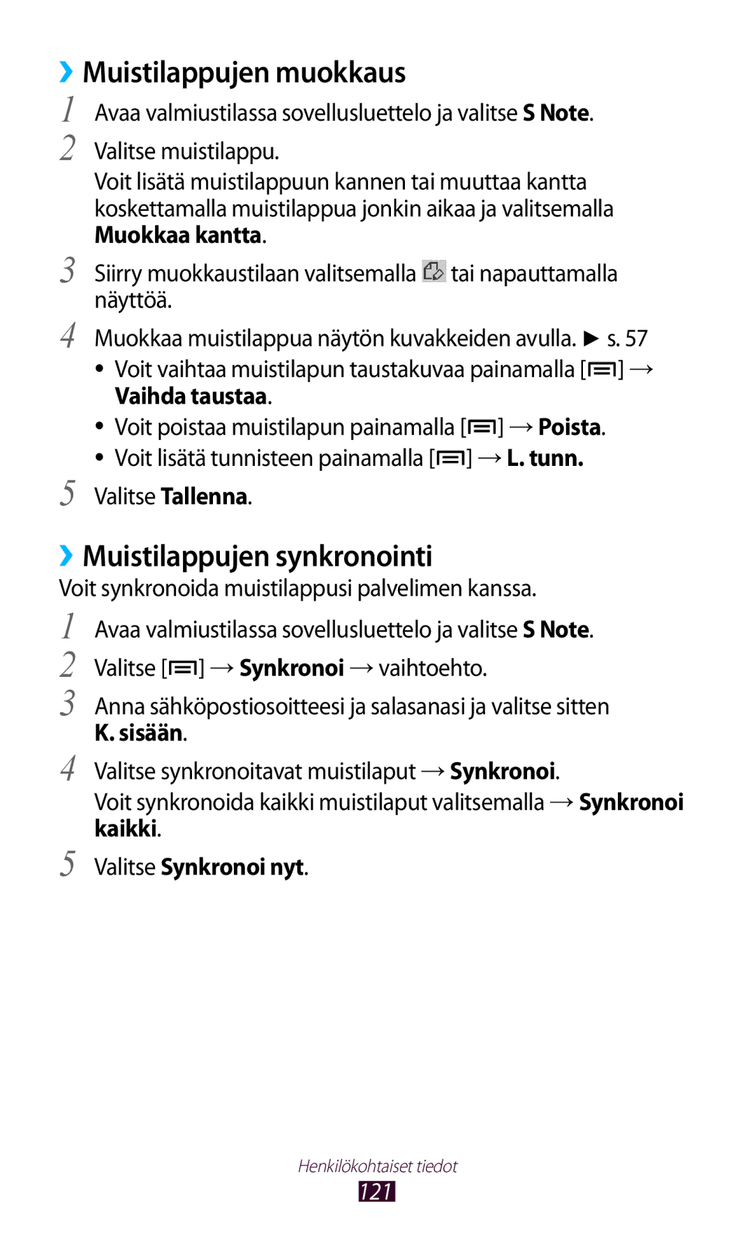 Samsung GT-N7000ZBANEE, GT-N7000ZBENEE ››Muistilappujen muokkaus, ››Muistilappujen synkronointi, Vaihda taustaa, Sisään 