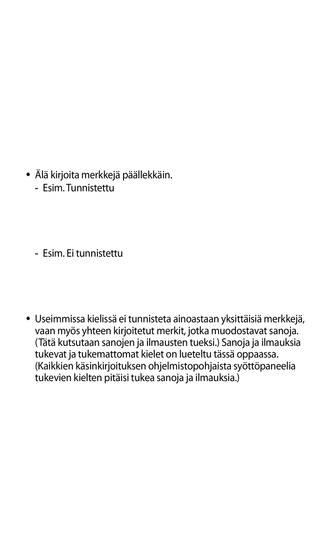 Samsung GT-N7000RWANEE, GT-N7000ZBENEE, GT-N7000ZBANEE manual Älä kirjoita merkkejä päällekkäin. -- Esim. Tunnistettu 