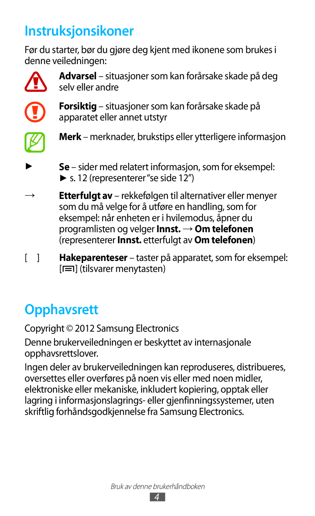 Samsung GT-N7000ZBENEE, GT-N7000ZBANEE, GT-N7000ZIANEE, GT-N7000RWANEE Instruksjonsikoner, Opphavsrett, Tilsvarer menytasten 