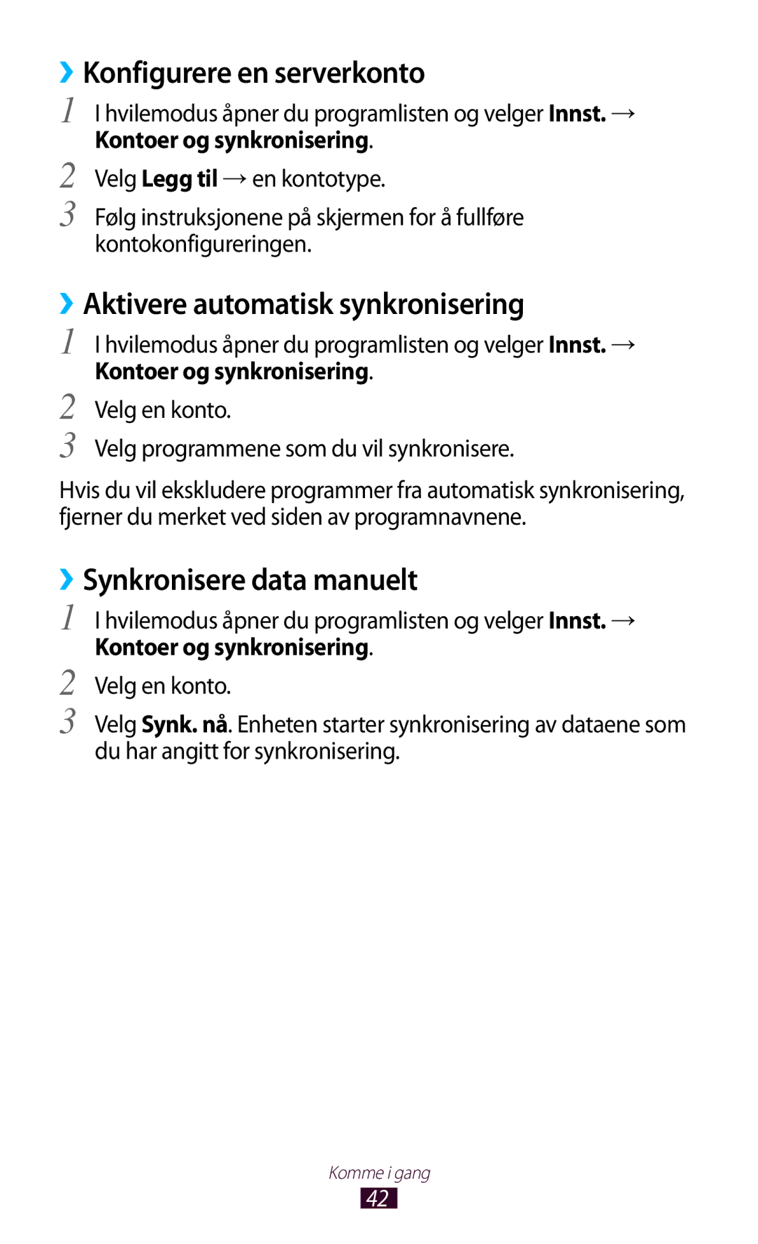 Samsung GT-N7000ZIANEE ››Konfigurere en serverkonto, ››Aktivere automatisk synkronisering, ››Synkronisere data manuelt 