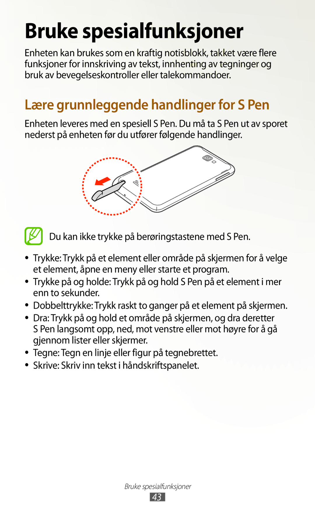 Samsung GT-N7000RWANEE, GT-N7000ZBENEE manual Bruke spesialfunksjoner, Du kan ikke trykke på berøringstastene med S Pen 