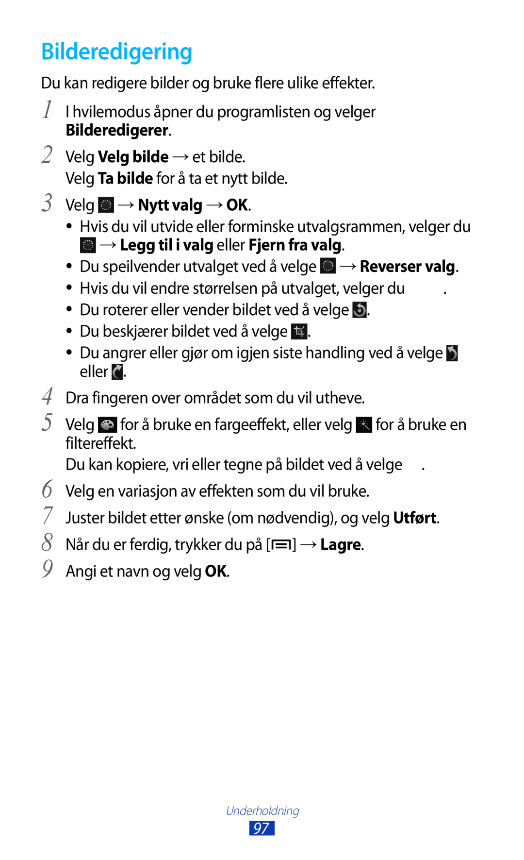 Samsung GT-N7000ZBANEE Bilderedigering, Bilderedigerer, Velg → Nytt valg → OK, → Legg til i valg eller Fjern fra valg 