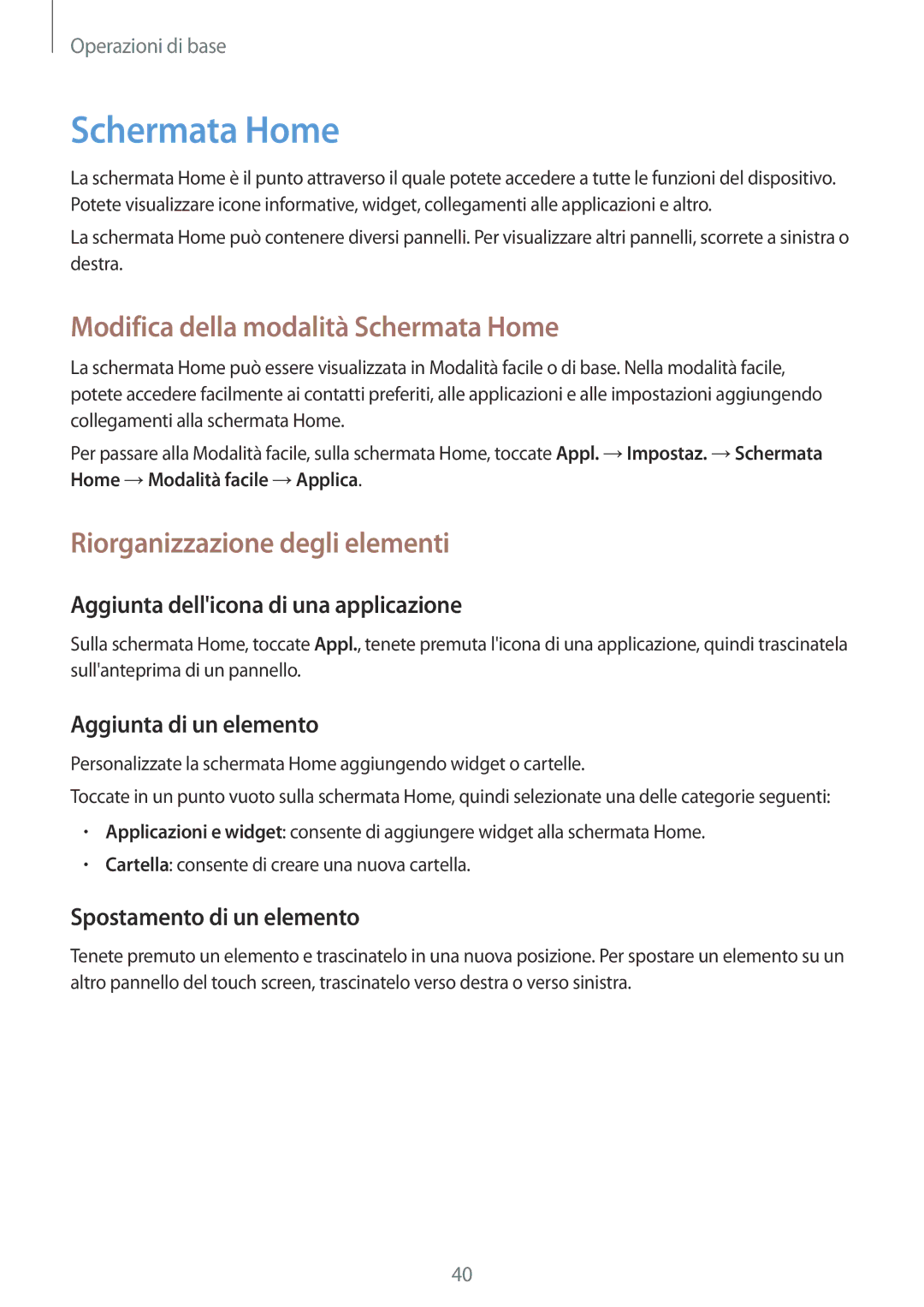 Samsung GT-N7100TADTIM, GT-N7100ZRDTUR manual Modifica della modalità Schermata Home, Riorganizzazione degli elementi 
