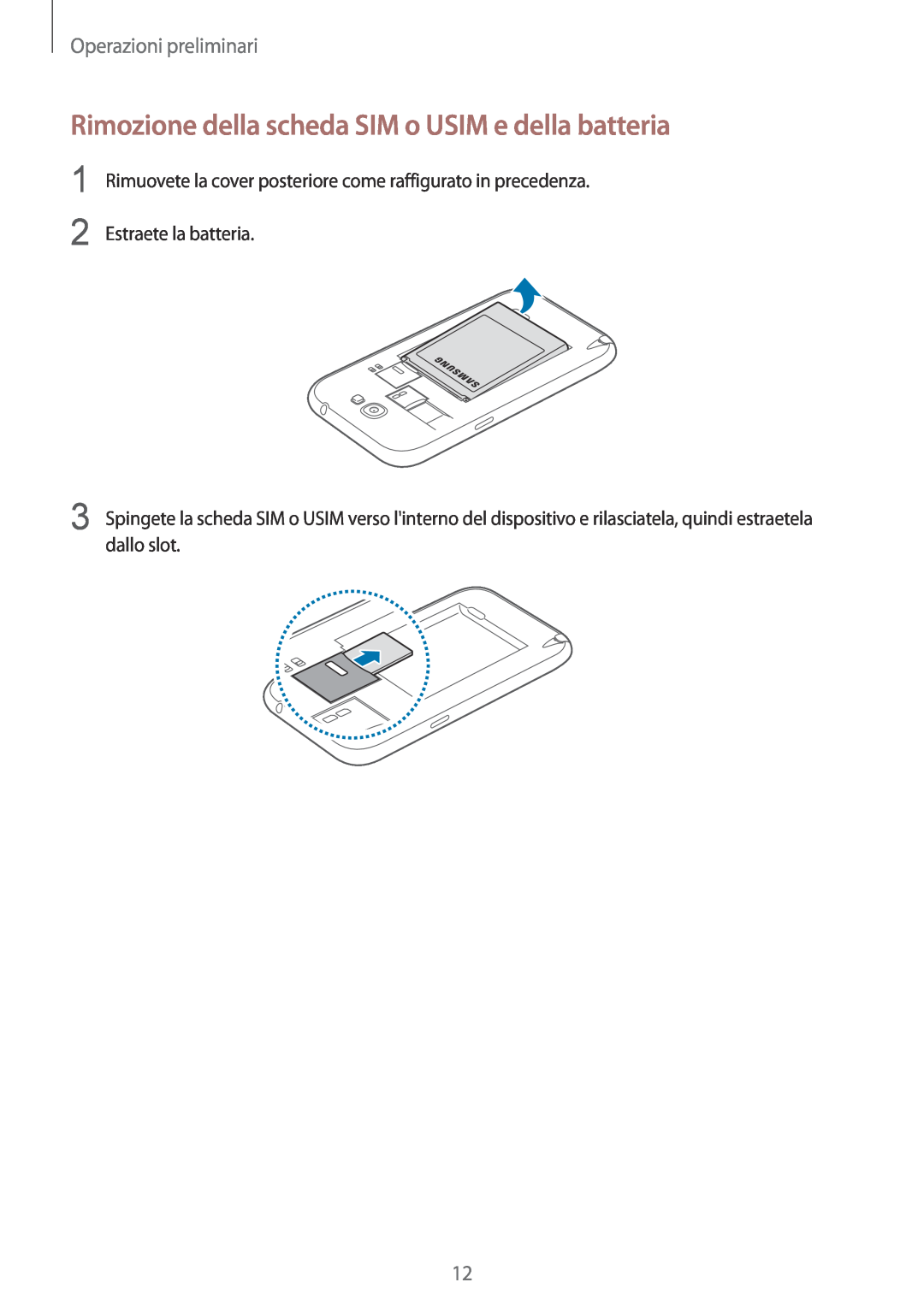Samsung GT-N7100VSDHUI Rimozione della scheda SIM o USIM e della batteria, Operazioni preliminari, Estraete la batteria 