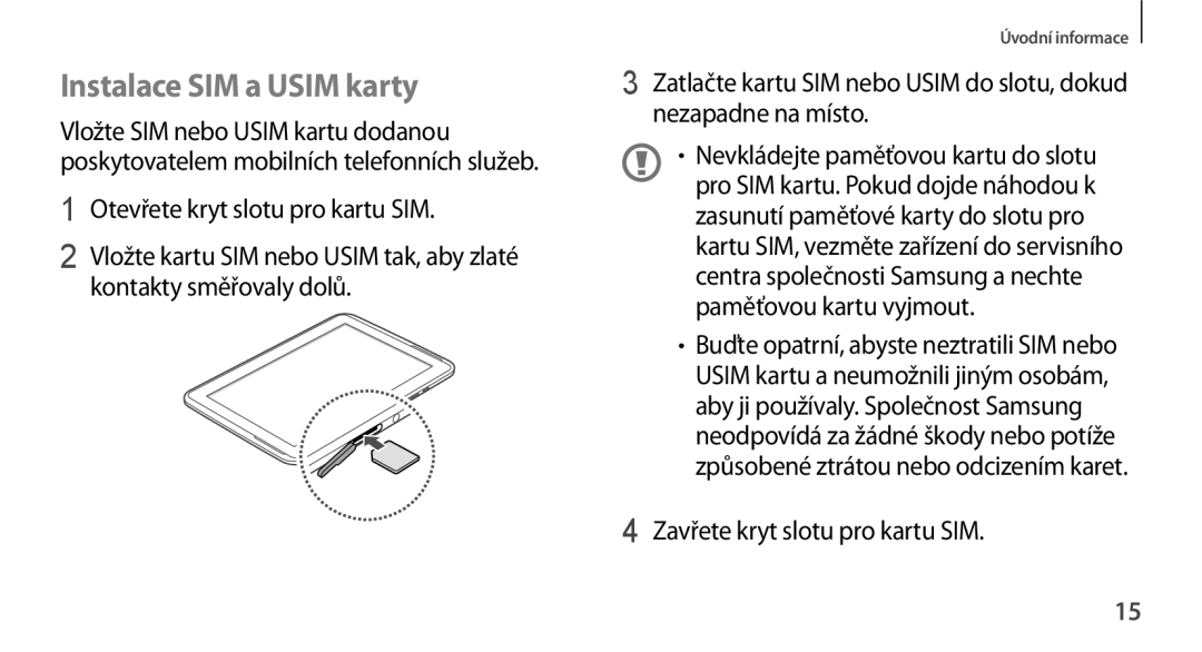 Samsung GT-N8000GRAXEZ, GT-N8000EAAATO, GT-N8000ZWAEUR manual Instalace SIM a Usim karty, Zavřete kryt slotu pro kartu SIM 