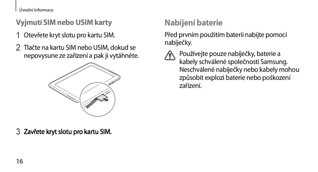 Samsung GT-N8000EAAXSK, GT-N8000EAAATO Nabíjení baterie, Vyjmutí SIM nebo Usim karty, Otevřete kryt slotu pro kartu SIM 