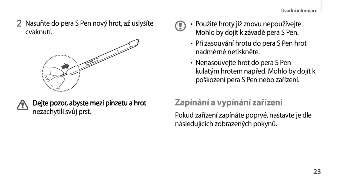 Samsung GT-N8000GRAXSK manual Zapínání a vypínání zařízení, Při zasouvání hrotu do pera S Pen hrot nadměrně netiskněte 