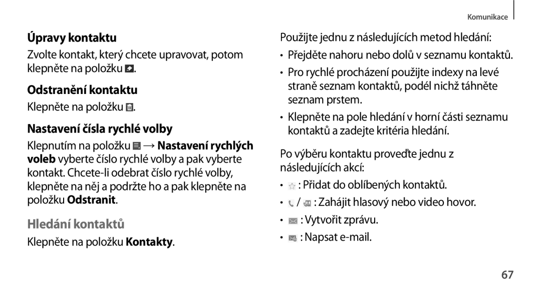 Samsung GT-N8000ZWAXSK manual Úpravy kontaktu, Odstranění kontaktu, Nastavení čísla rychlé volby, Hledání kontaktů 