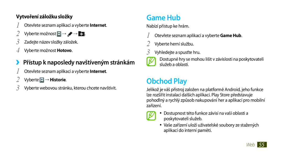 Samsung GT-N8000ZWAEUR manual Game Hub, Obchod Play, Vytvoření záložku složky, ›› Přístup k naposledy navštíveným stránkám 