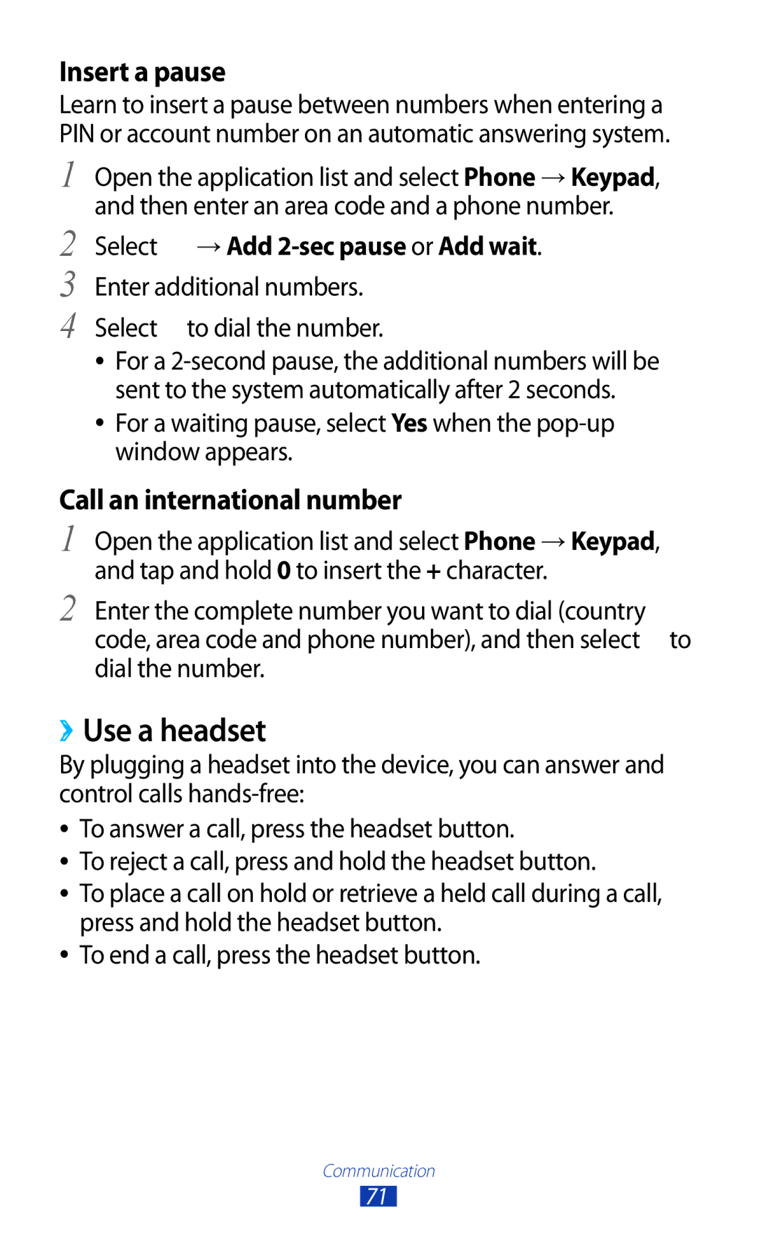 Samsung GT-N8000 ››Use a headset, Insert a pause, Call an international number, Select → Add 2-sec pause or Add wait 