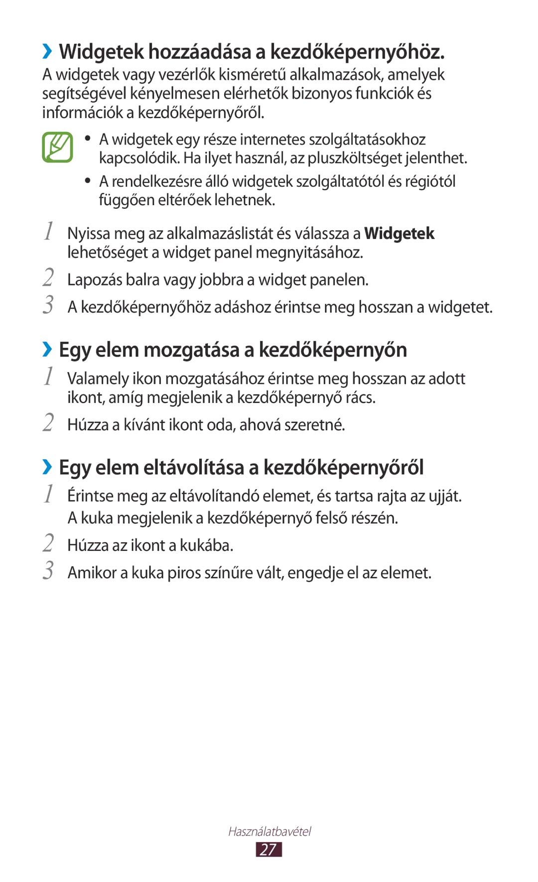 Samsung GT-N8000EAADRE, GT-N8000EAADBT ››Widgetek hozzáadása a kezdőképernyőhöz, ››Egy elem mozgatása a kezdőképernyőn 