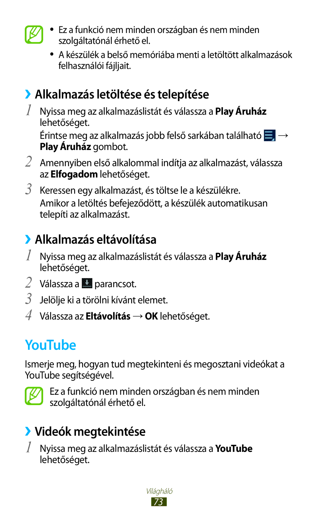 Samsung GT-N8000GRAXEH YouTube, ››Alkalmazás letöltése és telepítése, ››Alkalmazás eltávolítása, ››Videók megtekintése 