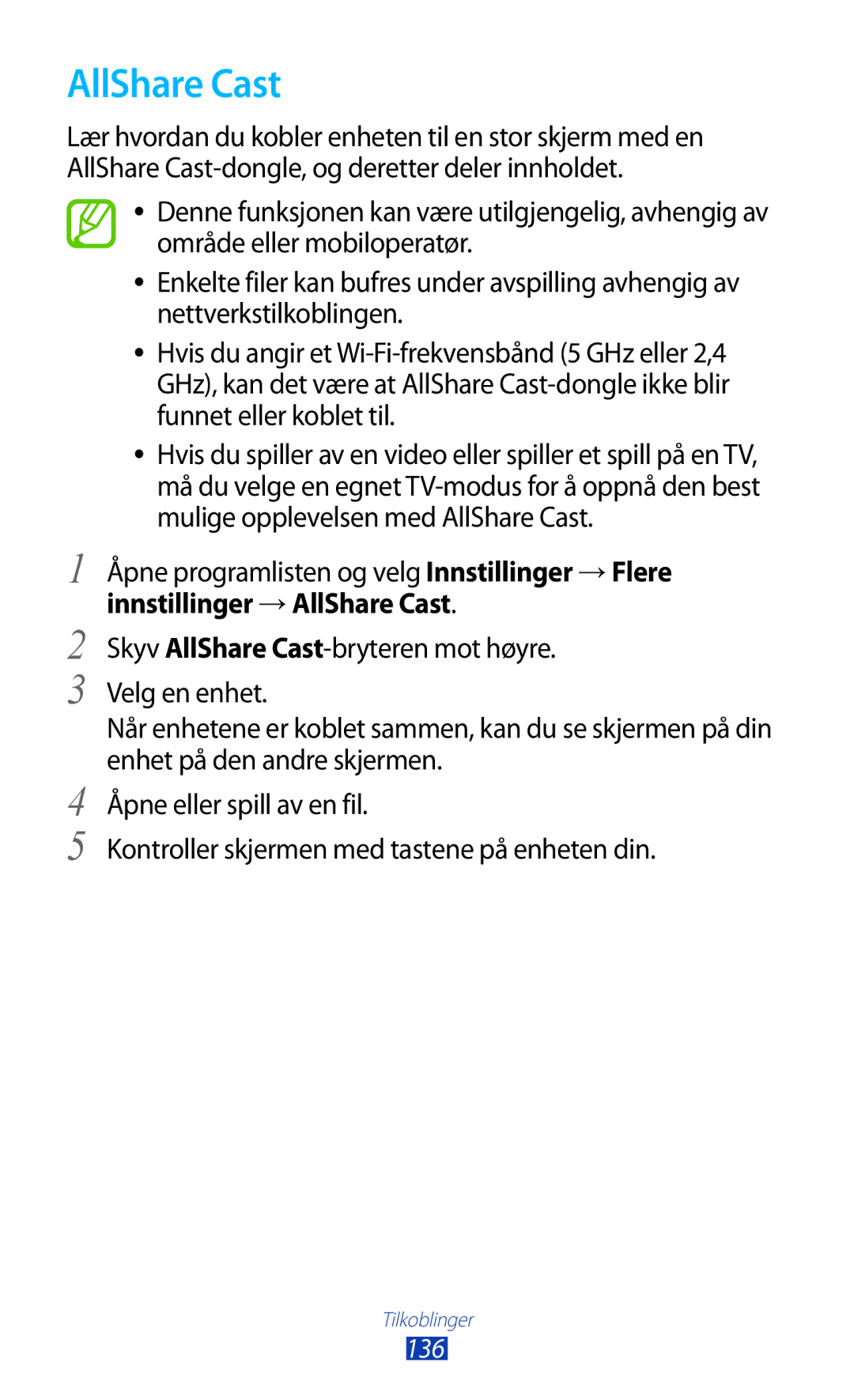 Samsung GT-N8000GRANEE, GT-N8000EAANEE Åpne programlisten og velg Innstillinger →Flere, Innstillinger →AllShare Cast 