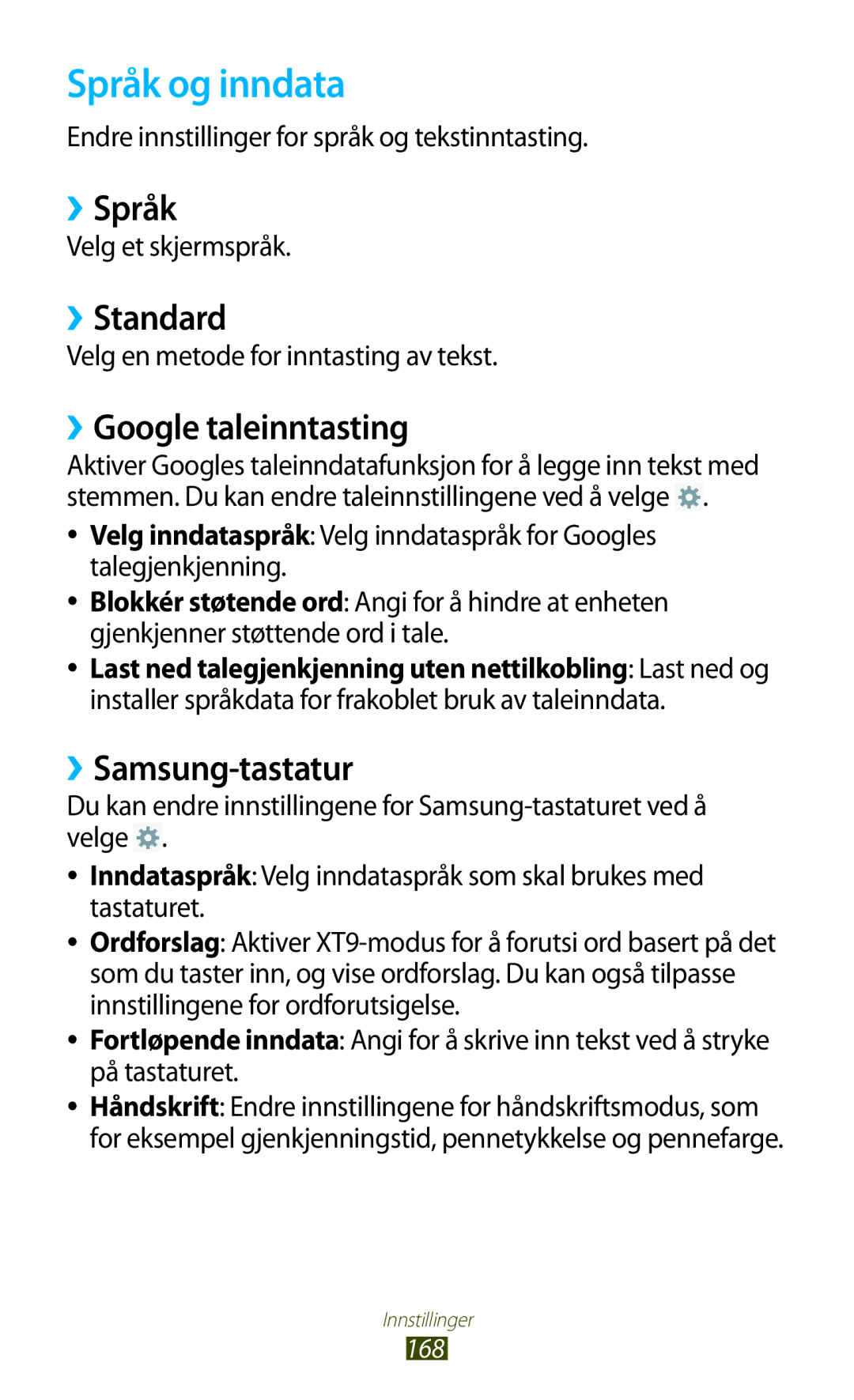 Samsung GT-N8000EAANEE, GT-N8000GRANEE Språk og inndata, ››Språk, ››Standard, ››Google taleinntasting, ››Samsung-tastatur 