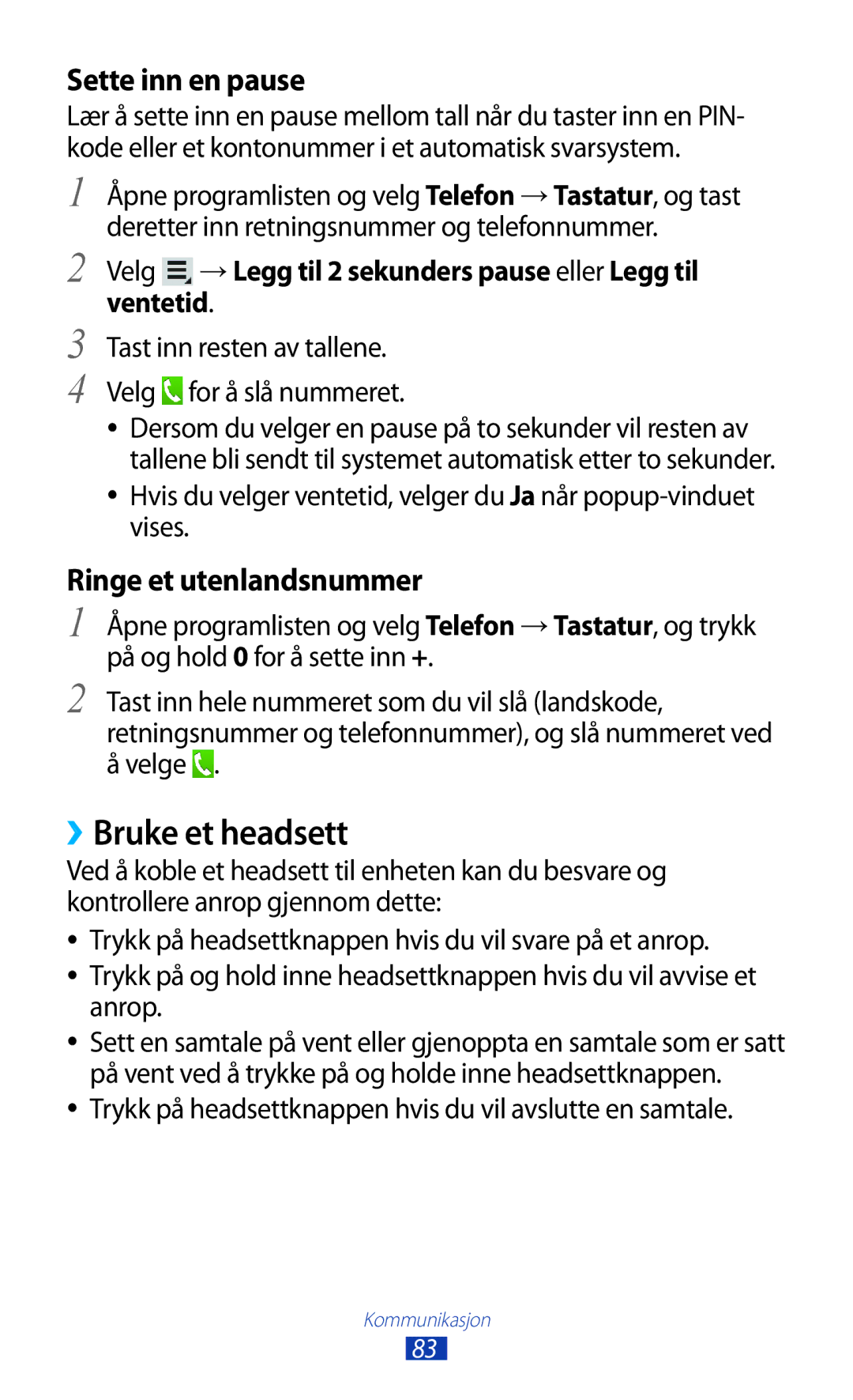 Samsung GT-N8000ZWANEE, GT-N8000EAANEE, GT-N8000GRANEE ››Bruke et headsett, Sette inn en pause, Ringe et utenlandsnummer 