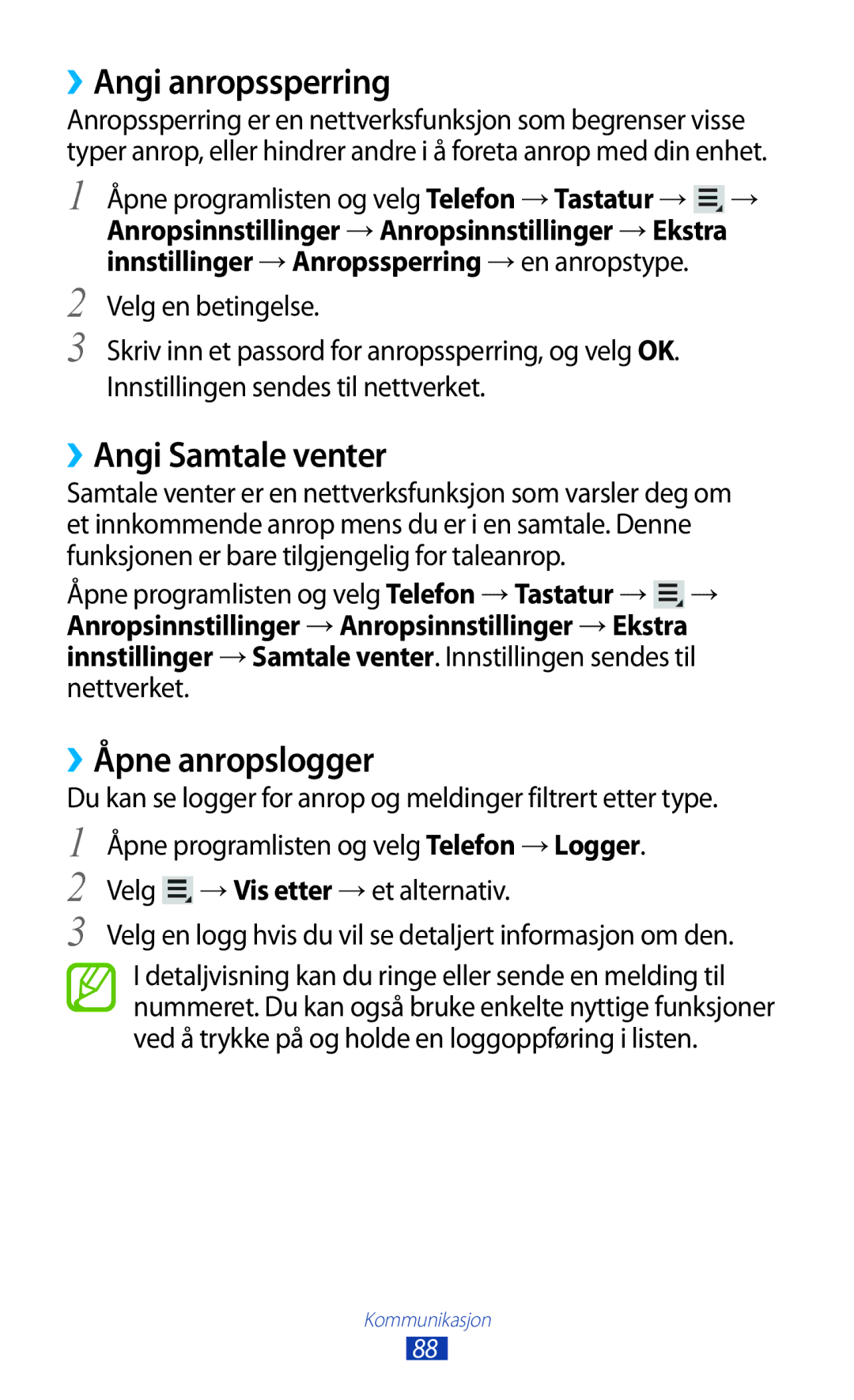 Samsung GT-N8000GRANEE, GT-N8000EAANEE, GT-N8000ZWANEE ››Angi anropssperring, ››Angi Samtale venter, ››Åpne anropslogger 