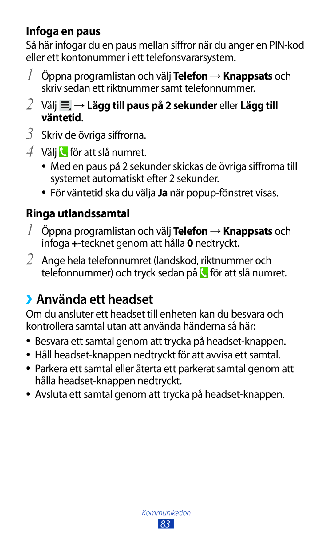 Samsung GT-N8000ZWANEE, GT-N8000EAANEE, GT-N8000GRANEE manual ››Använda ett headset, Infoga en paus, Ringa utlandssamtal 