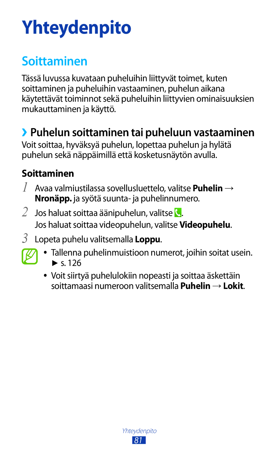 Samsung GT-N8000EAANEE, GT-N8000GRANEE, GT-N8000ZWANEE manual Soittaminen, ››Puhelun soittaminen tai puheluun vastaaminen 