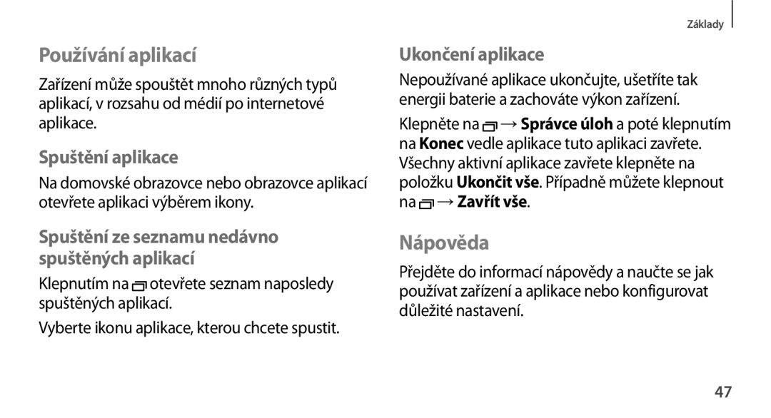 Samsung GT-N8010GRAXSK, GT-N8010EAAATO, GT-N8010GRAXEZ Používání aplikací, Nápověda, Spuštění aplikace, Ukončení aplikace 