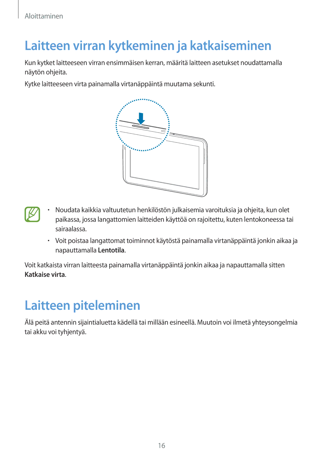 Samsung GT-N8010ZWXNEE, GT-N8010ZWANEE, GT-N8010EAXNEE Laitteen virran kytkeminen ja katkaiseminen, Laitteen piteleminen 