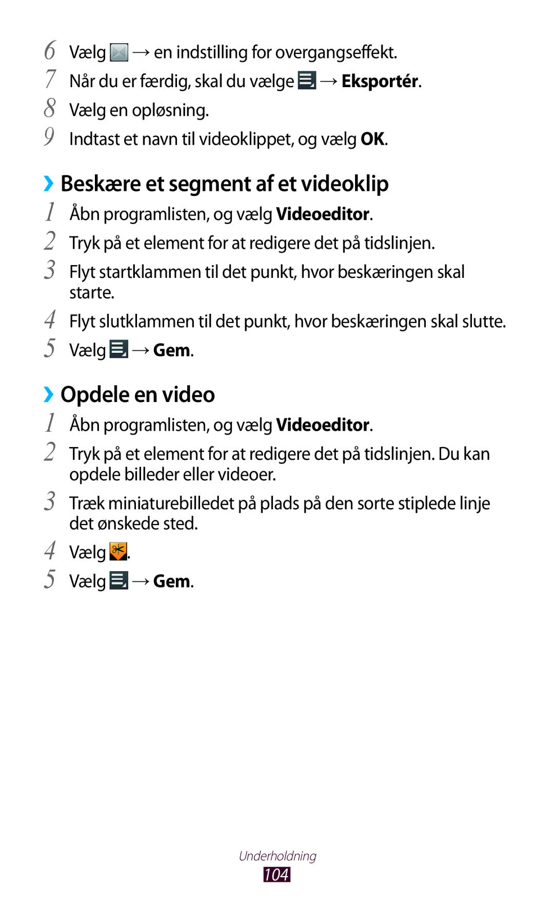 Samsung GT-N8010EAANEE, GT-N8010ZWANEE, GT-N8010ZWXNEE manual ››Beskære et segment af et videoklip, ››Opdele en video 