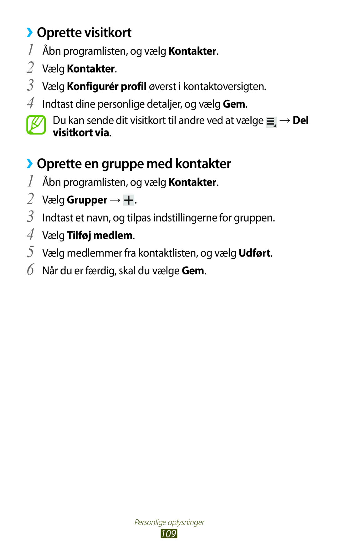 Samsung GT-N8010EAANEE manual ››Oprette visitkort, ››Oprette en gruppe med kontakter, Vælg Grupper →, Vælg Tilføj medlem 