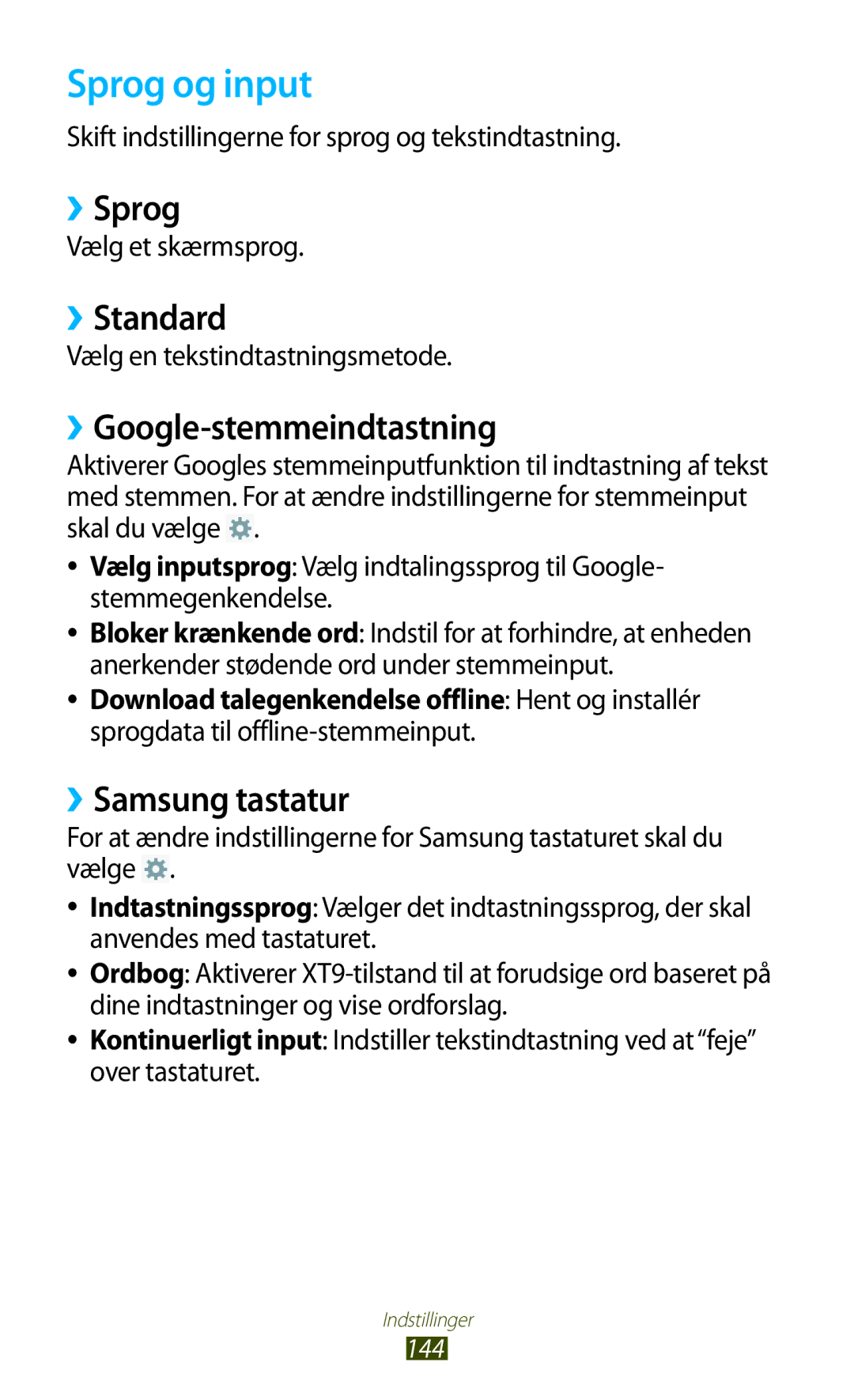 Samsung GT-N8010EAANEE, GT-N8010ZWANEE Sprog og input, ››Sprog, ››Standard, ››Google-stemmeindtastning, ››Samsung tastatur 