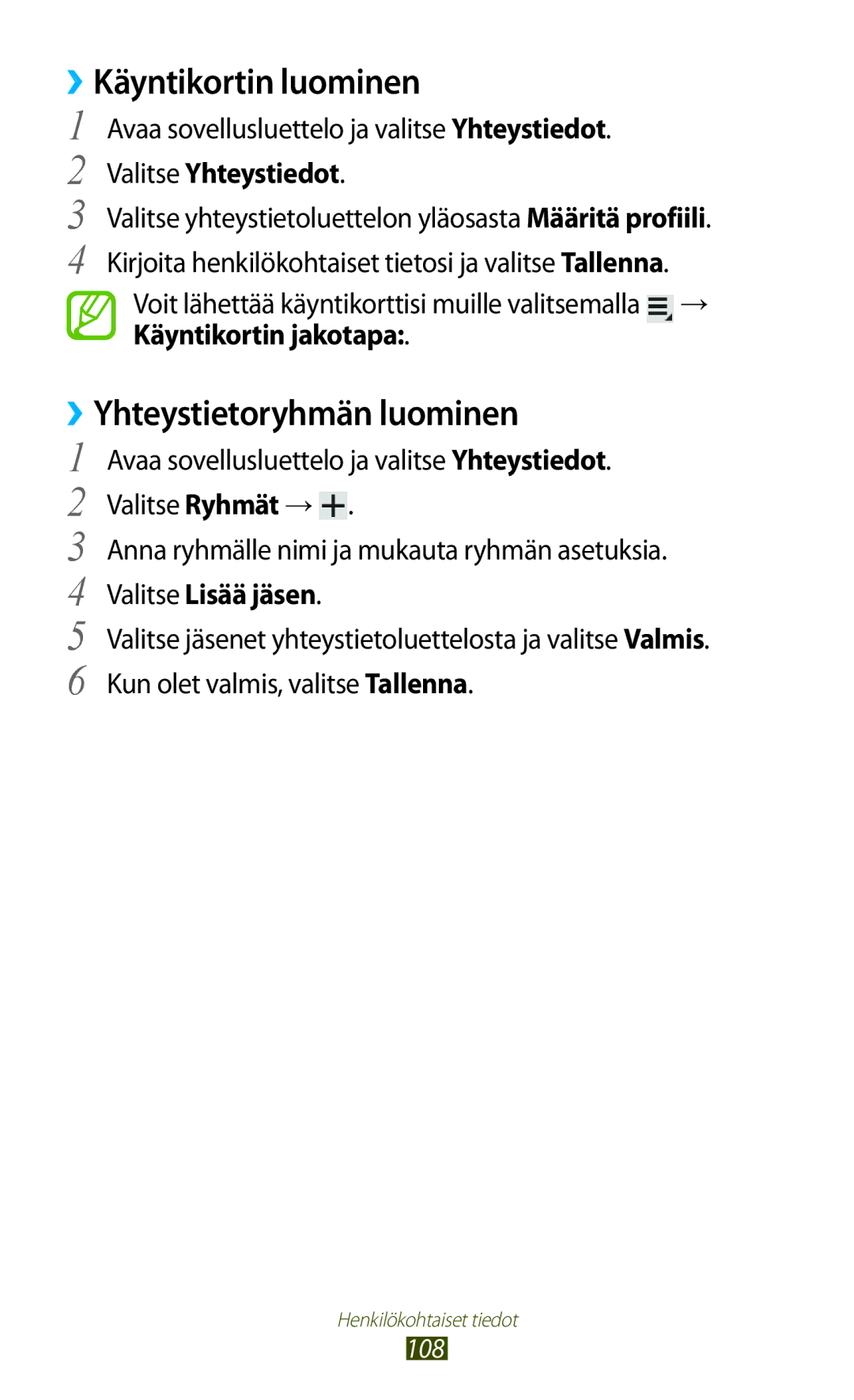 Samsung GT-N8010GRANEE ››Käyntikortin luominen, ››Yhteystietoryhmän luominen, Käyntikortin jakotapa, Valitse Lisää jäsen 