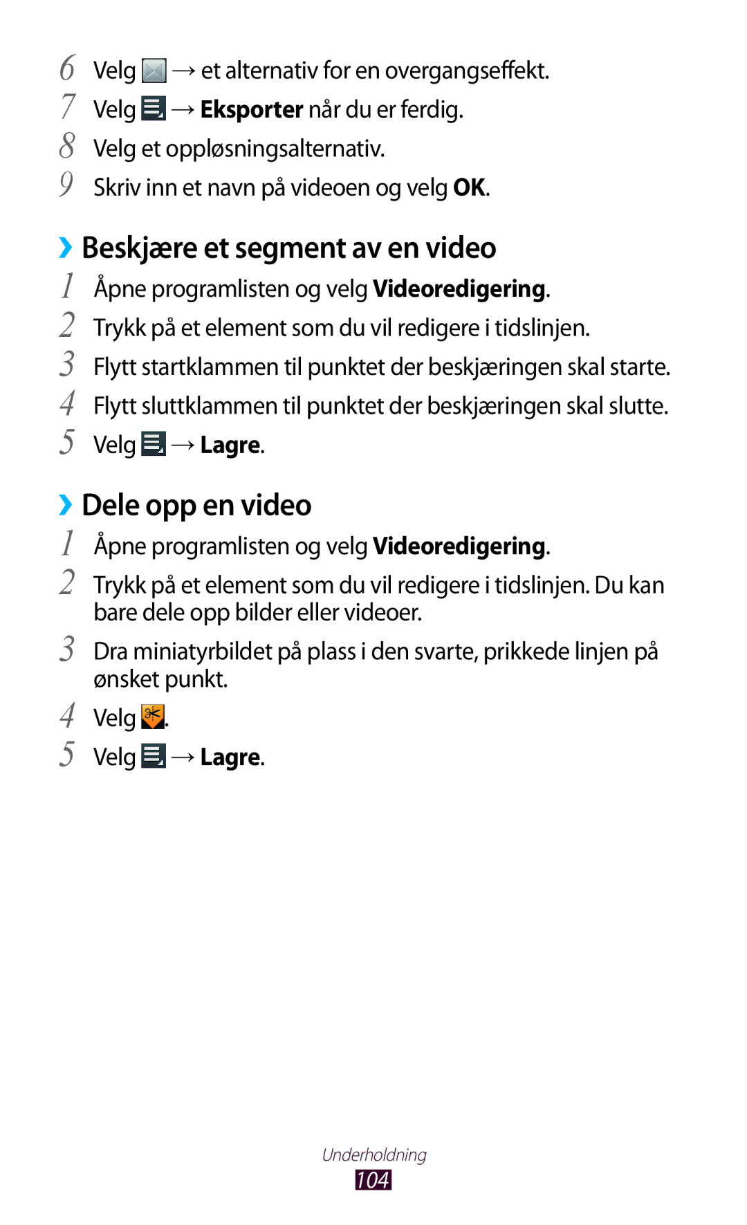 Samsung GT-N8010EAANEE, GT-N8010ZWANEE, GT-N8010ZWXNEE manual ››Beskjære et segment av en video, ››Dele opp en video 