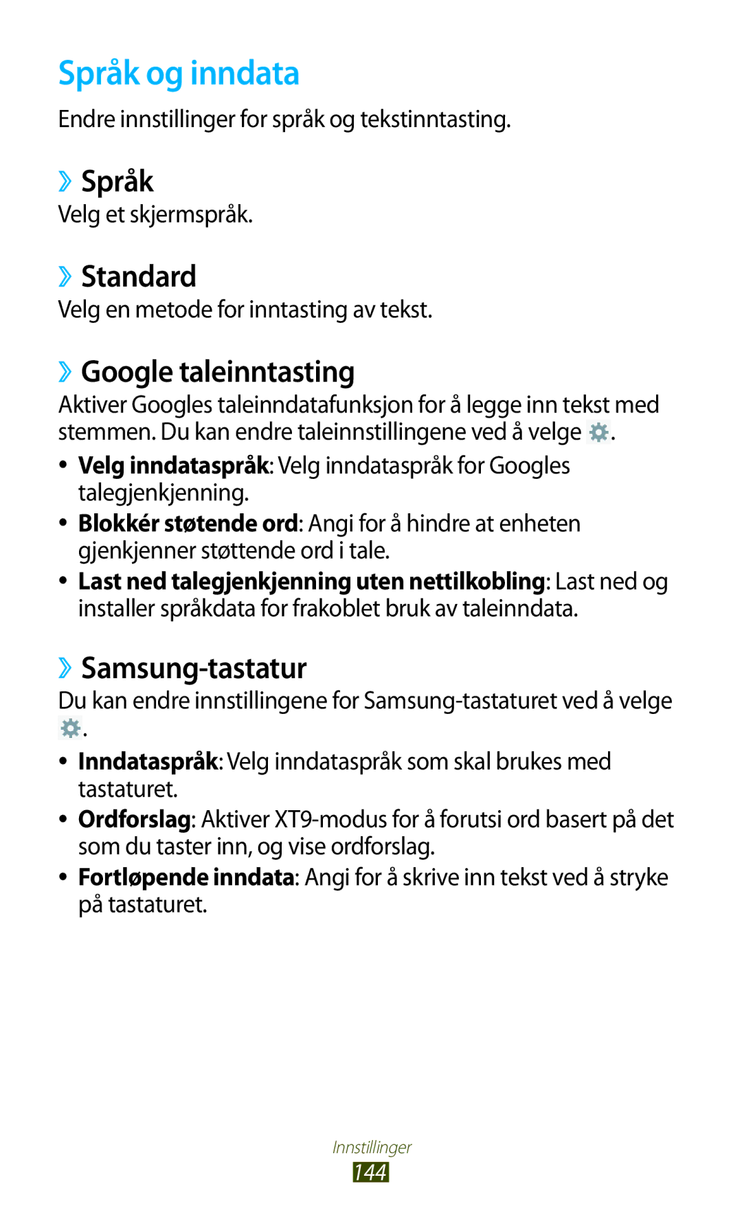 Samsung GT-N8010EAANEE, GT-N8010ZWANEE Språk og inndata, ››Språk, ››Standard, ››Google taleinntasting, ››Samsung-tastatur 