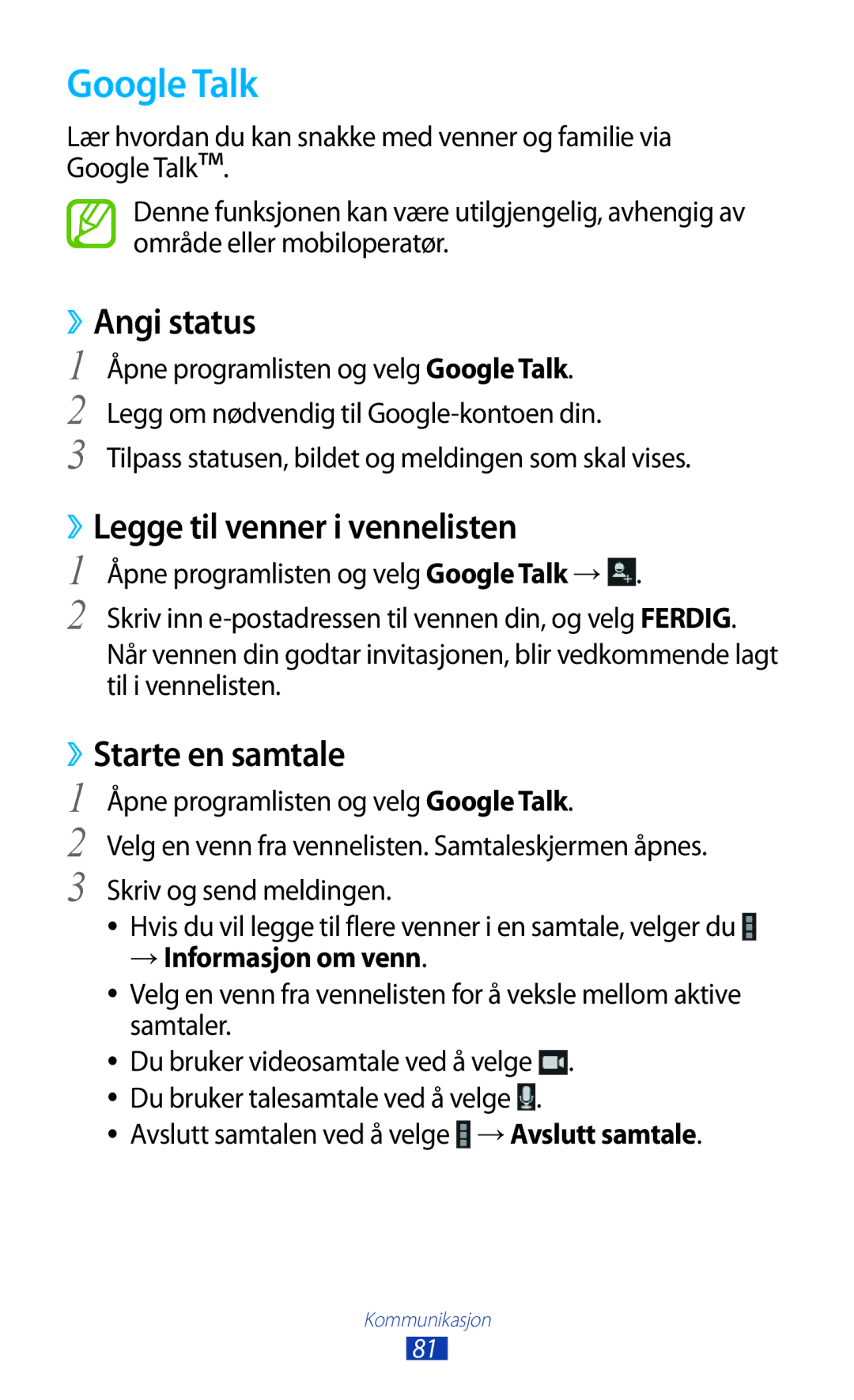 Samsung GT-N8010ZWXNEE, GT-N8010ZWANEE Google Talk, ››Angi status, ››Legge til venner i vennelisten, ››Starte en samtale 