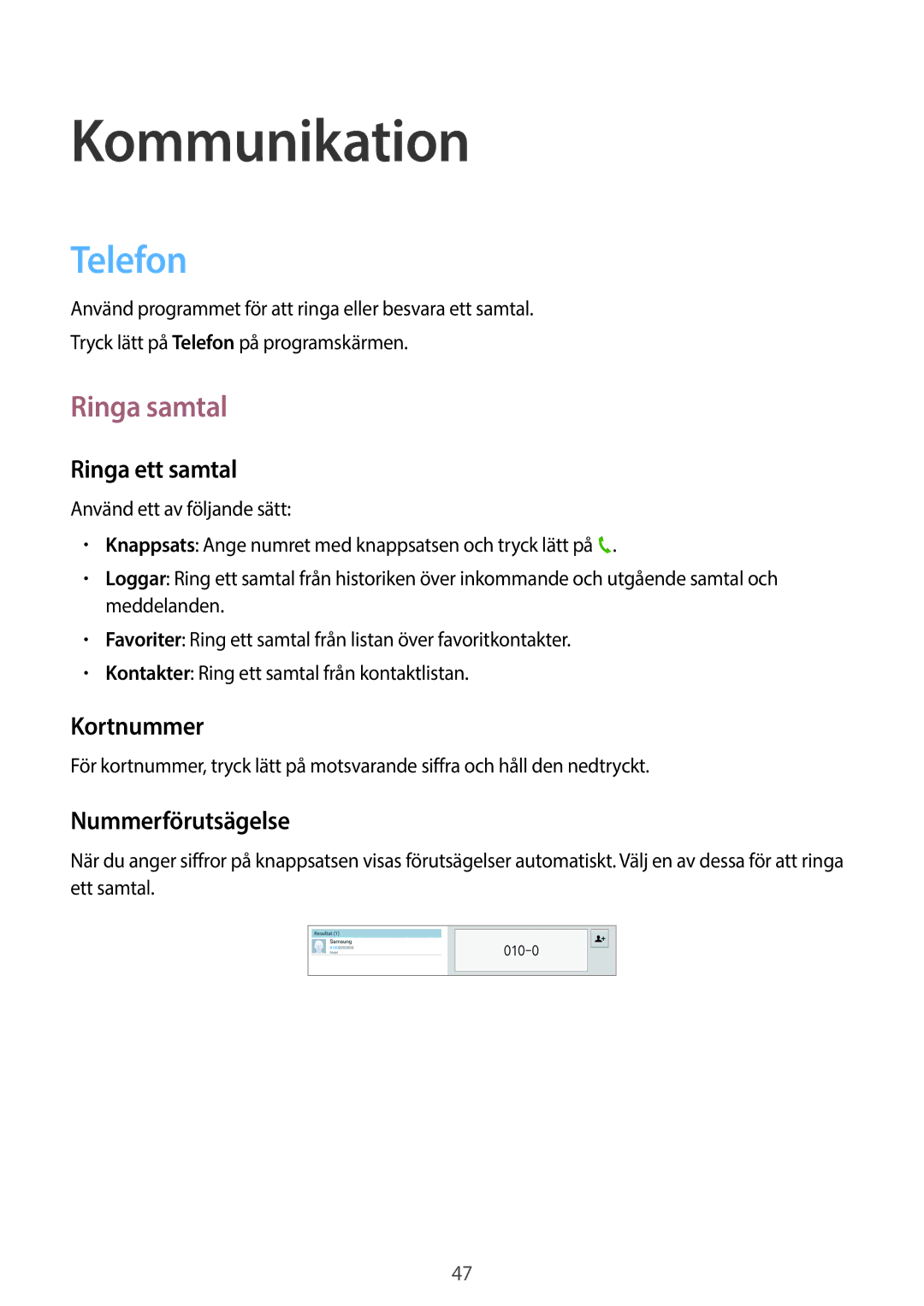 Samsung GT-N8020ZWATLA, GT-N8020EAATLA, GT-N8020EAANEE, GT-N8020ZWATEN, GT-N8020ZWANEE Kommunikation, Telefon, Ringa samtal 