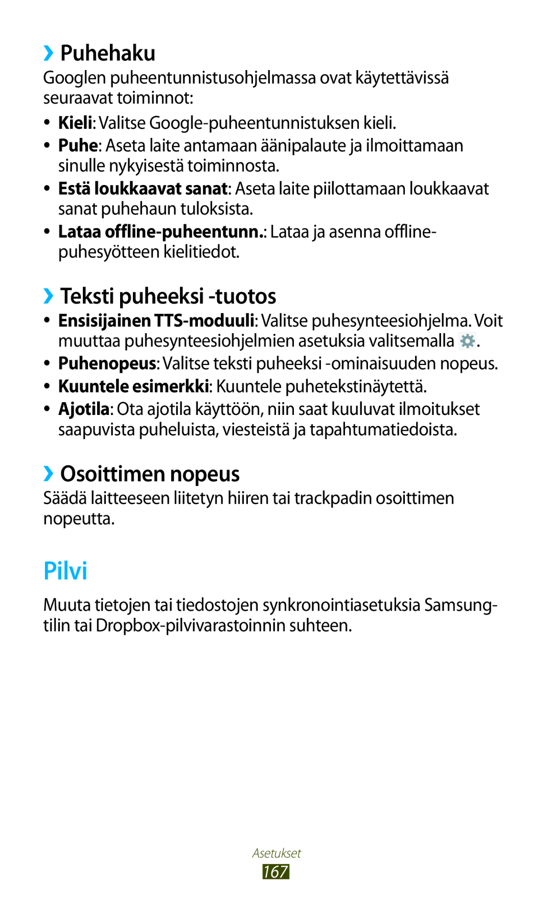 Samsung GT-N8020ZWATLA, GT-N8020EAATLA, GT-N8020EAANEE Pilvi, ››Puhehaku, ››Teksti puheeksi -tuotos, ››Osoittimen nopeus 