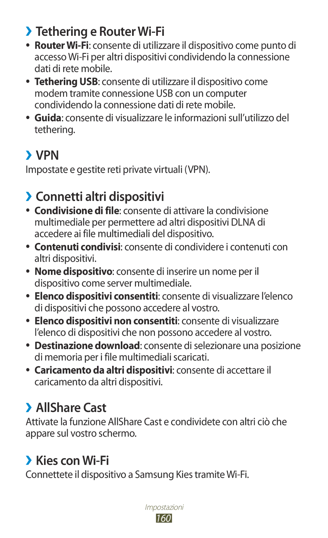 Samsung GT-N8020ZWATIM ››Tethering e Router Wi-Fi, ››Connetti altri dispositivi, ››AllShare Cast, ››Kies con Wi-Fi, 160 