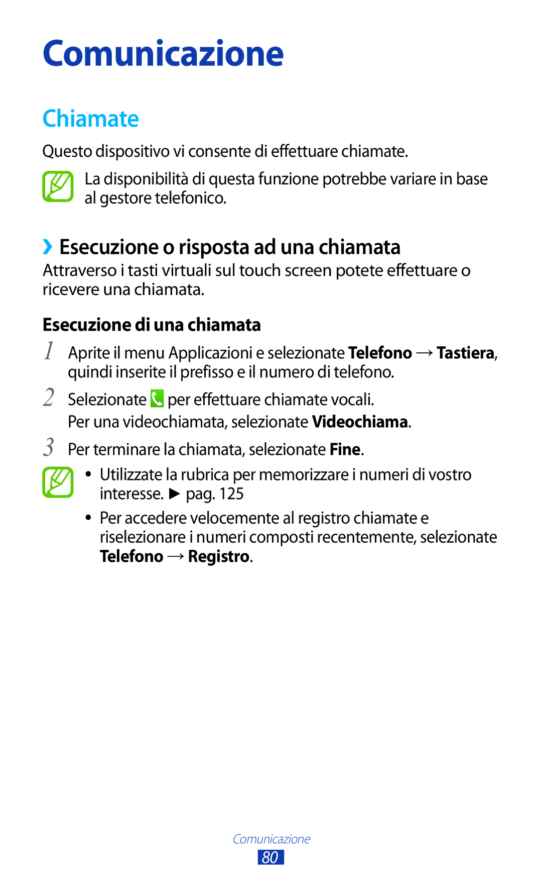 Samsung GT-N8020ZWATIM, GT-N8020EAAOMN manual Chiamate, ››Esecuzione o risposta ad una chiamata, Esecuzione di una chiamata 