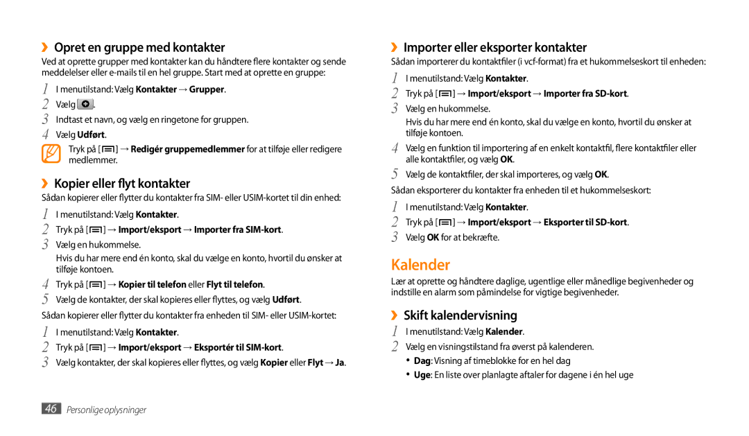 Samsung GT-P1000CWANEE Kalender, ››Opret en gruppe med kontakter, ››Kopier eller flyt kontakter, ››Skift kalendervisning 