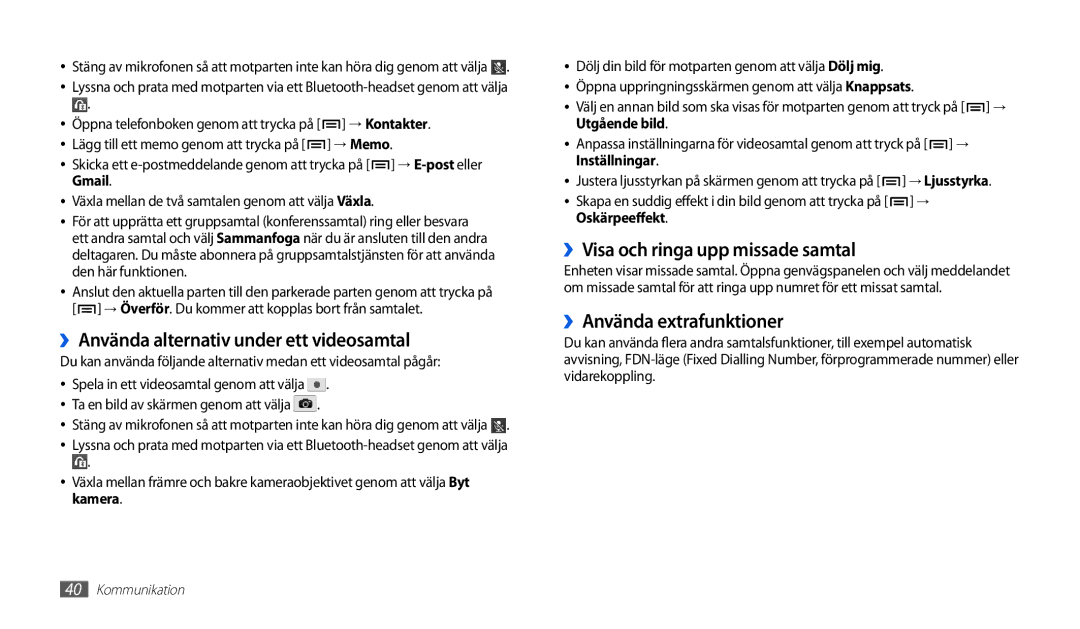 Samsung GT-P1000CWANEE, GT-P1000MSANEE ››Använda alternativ under ett videosamtal, ››Visa och ringa upp missade samtal 