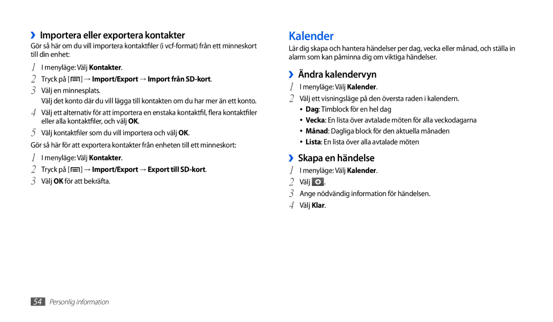 Samsung GT-P1000CWANEE manual Kalender, ››Importera eller exportera kontakter, ››Ändra kalendervyn, ››Skapa en händelse 